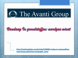 Avanti Group Commodities- Vandaag In grondstoffen aardgas winst