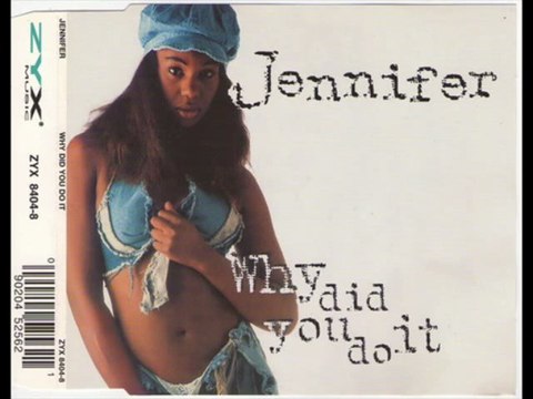 Jennifer - Why Did You Do It (The Why Radio Version)