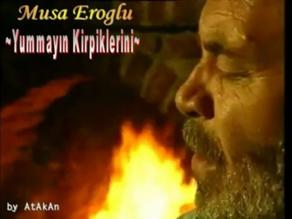 Musa Eroglu ~ Yummayın Kirpiklerini