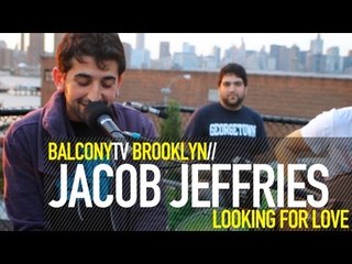 JACOB JEFFRIES BAND - LOOKING FOR LOVE (BalconyTV)