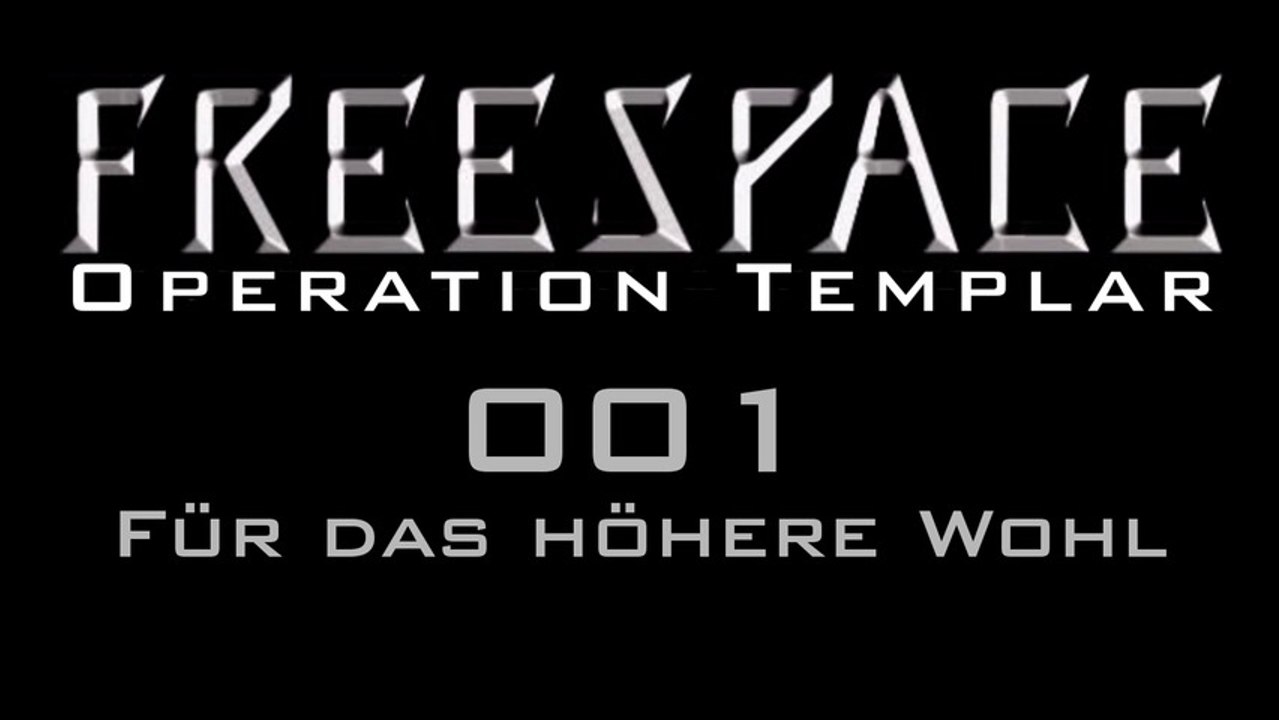 Let's Play FreeSpace: Operation Templar - #001 - Für das höhere Wohl