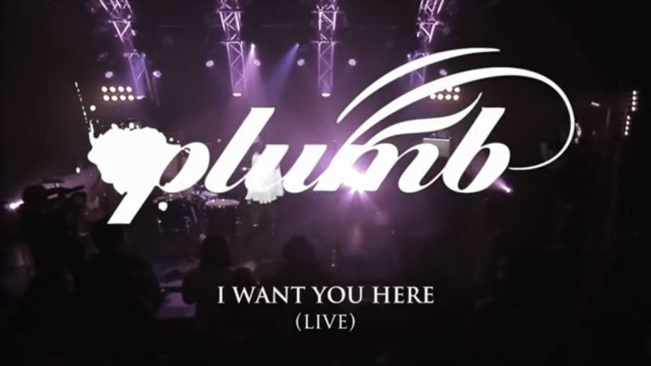 PLUMB ( i want you here )