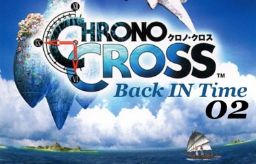Back IN Time / Chrono Cross [E02 - Playstation]