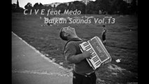 C I V E Feat. Medo - Balkan Sounds Vol.13