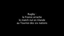 Rugby: le XV de France fait match nul face à l'Irlande