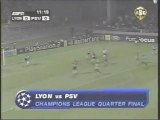 2005 (April 5) Olympique Lyonnais (France) 1-PSV Eindhoven (Holland) 1 (Champions League)