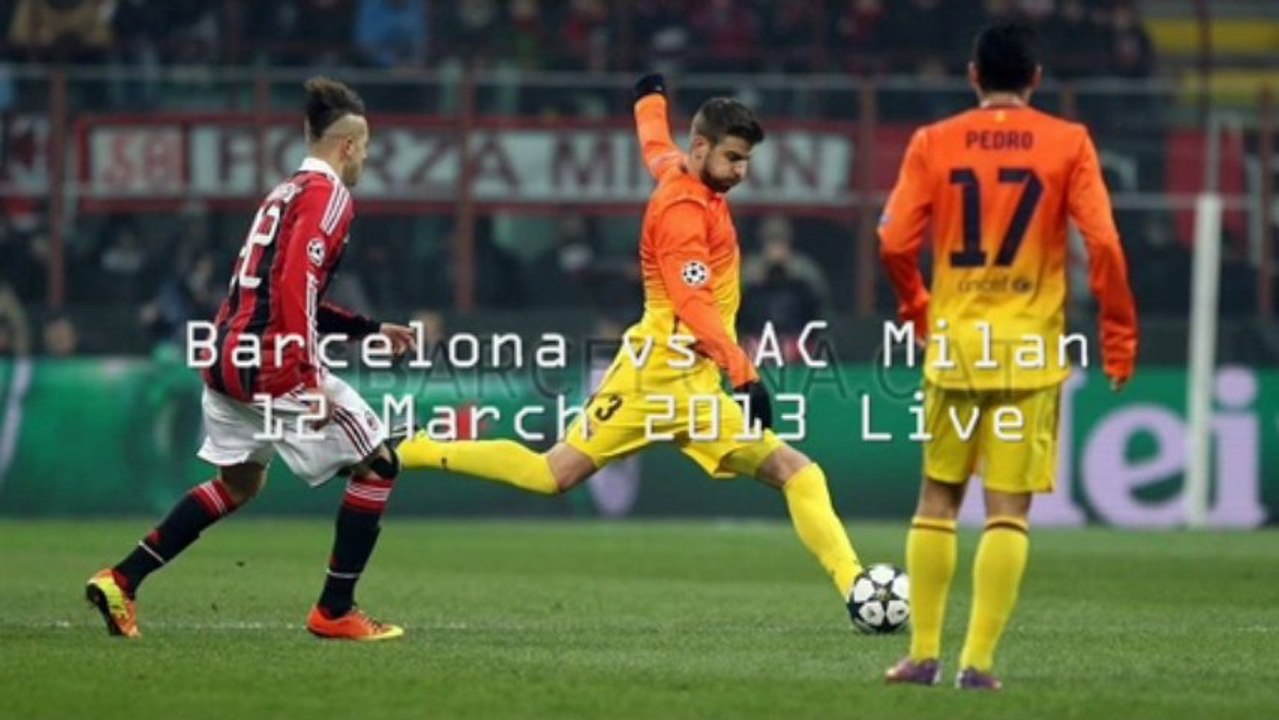 Barcelona vs AC Milan Streaming 12 March 19:45 GMT