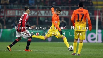 Barcelona vs AC Milan Live Stream 12 March 19:45 GMT