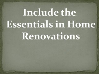 Include the Essentials in Home Renovations