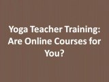 Yoga Teacher Training: Are Online Courses for You?