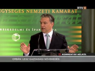 Kommentár Nélkül Orbán: Lesz gazdasági növekedés 2013.03.12.