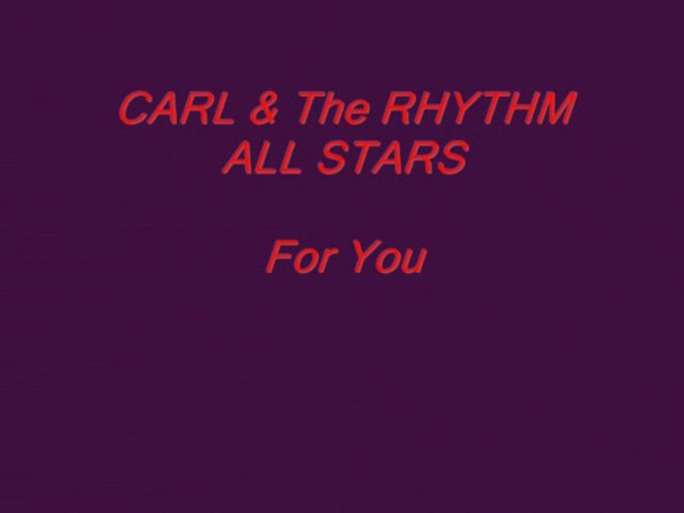CARL & The RHYTHM ALL STARS -  For You