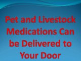Pet and Livestock Medications Can be Delivered to Your Door