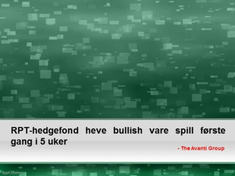 RPT-hedgefond heve bullish vare spill første gang i 5 uker