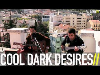 COOL DARK DESIRES - NOSTALGY IN SLOW MOTION (BalconyTV)