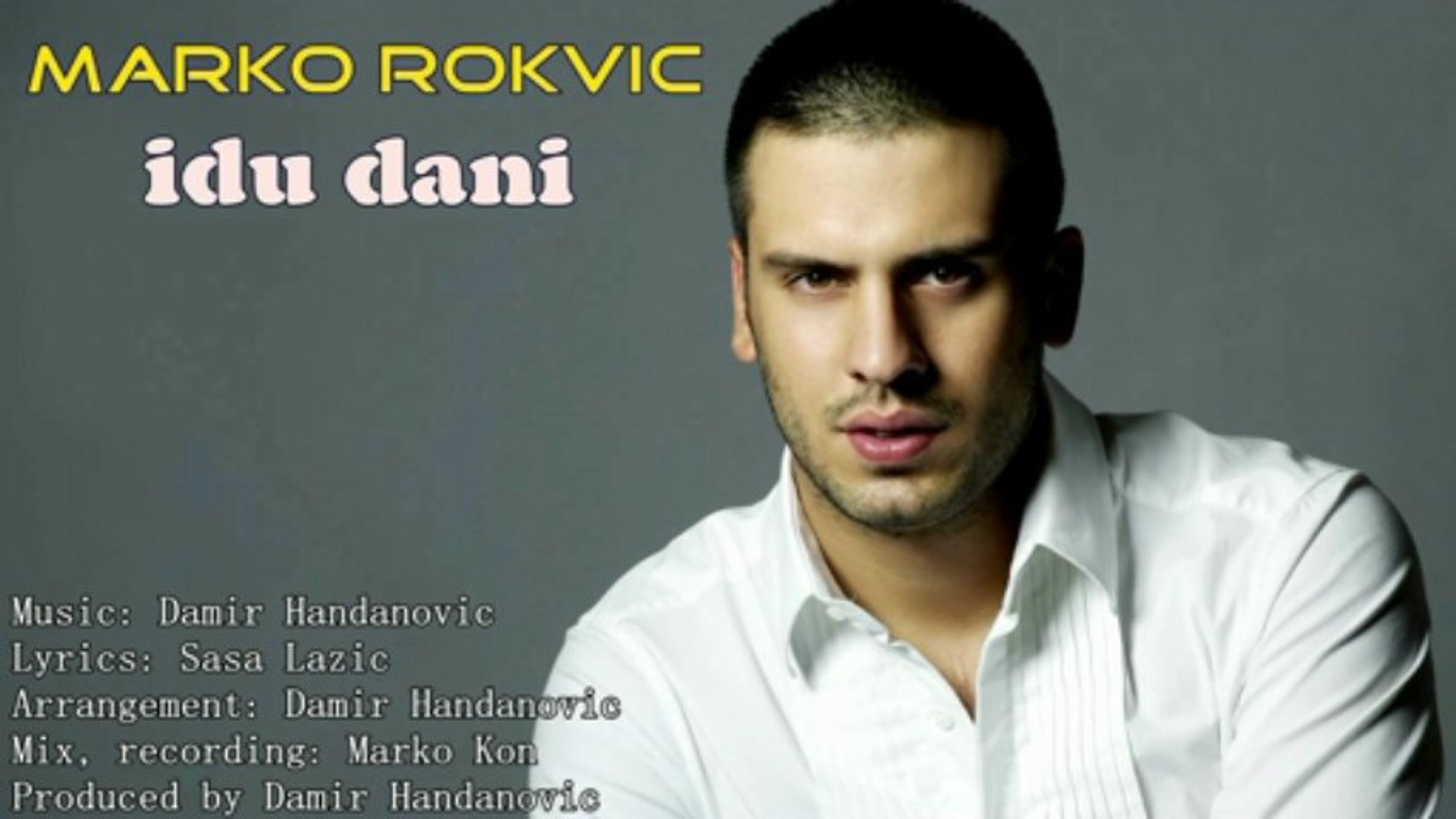 ⁣Marko Rokvic - Idu nam idu dani 2012