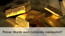Presse: Wurde auch Goldpreis manipuliert?