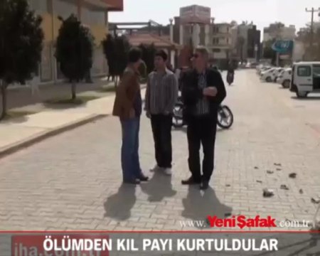 Ölümden kıl payı kurtuldular