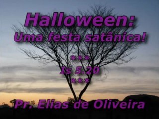 HALLOWEEN  Uma festa satânica! (Pr Elias de Oliveira - www.VIVOS.com.br) -