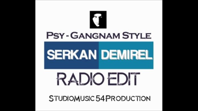 PSY - Gangnam Style feat. Dj Anna (Serkan Demirel Radio Edit)