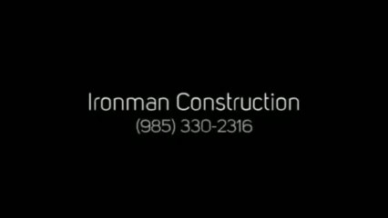 Ironman Construction (985) 330-2316