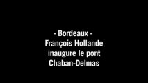 Bordeaux: François Hollande inaugure le pont Chaban-Delmas