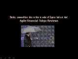 Agile Financial Tokyo Reviews: Commodities Dive in Asia