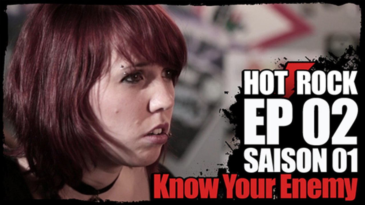 HOT ROCK - S01 Ep02 - Know Your Enemy