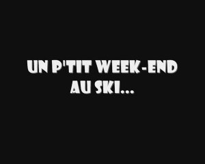 Sortie ski 16 et 17 mars