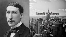 René Guénon - La Crise du Monde moderne  Introduction