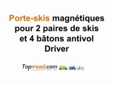 Porte-skis magnétiques pour 2 paires de skis et 4 bâtons antivol -Driver