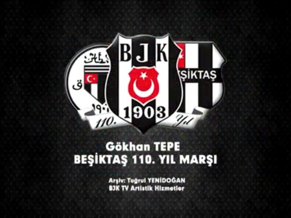 BEŞİKTAŞ 110. YIL  MARŞI ''GÖKHAN TEPE''
