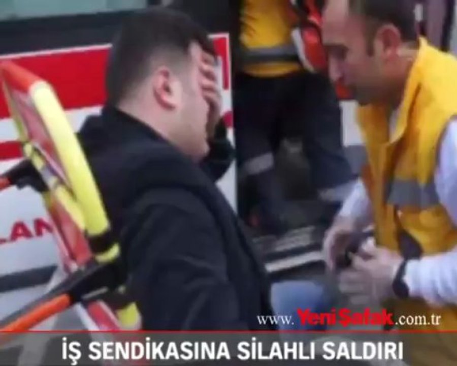 İş Sendikası’na silahlı saldırı