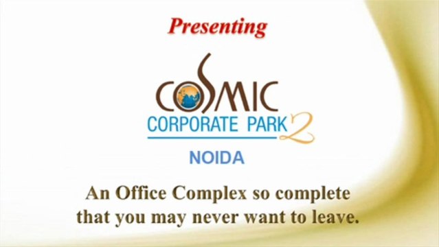 Cosmic Corporate Park | Cosmic Corporate Park 2 | Call 9810425475 | Cosmic Corporate Park Noida | Cosmic Corporate Park Sector 140