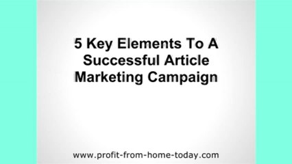 5 Key Elements To A Successful Article Marketing Campaign