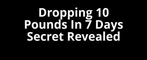 Dropping 10 Pounds In 7 Days