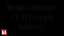 Mariage homosexuel : Elle en pense quoi Geneviève ?