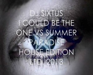 I could be the one vs Summer paradise DJ Sixtus mix