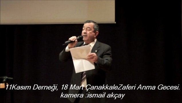 İSMAİL YAĞCI ŞİİRİ 11KASIM DERNEĞİ: 18 MART ÇANAKKALE ZAFERİ ANMA GECESİ.