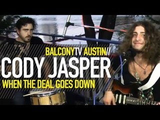 CODY JASPER - WHEN THE DEAL GOES DOWN (BalconyTV)