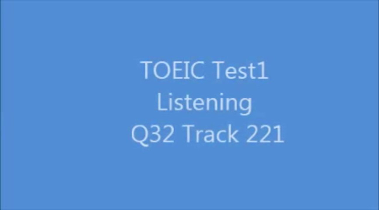 TOEIC Test1 Listening Q32 Track 221