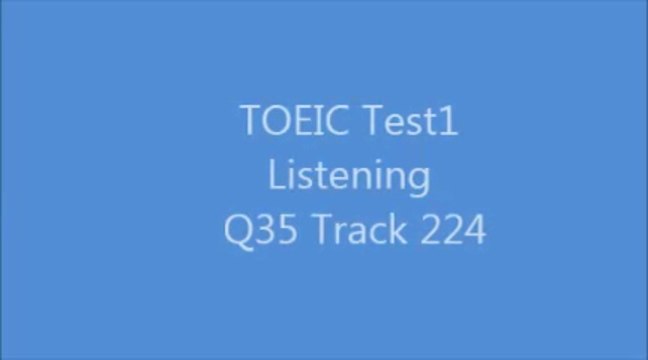 TOEIC Test1 Listening Q35 Track 224