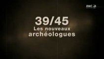 39-45 les nouveaux archeologues - Episode 4