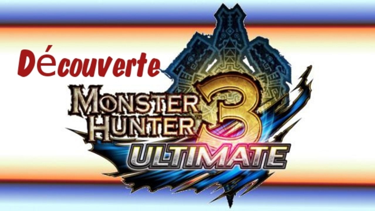 Découverte Monster Hunter 3 Ultimate (Wii U)