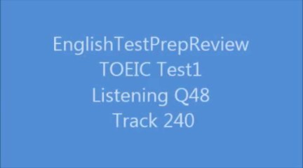TOEIC Test1 Listening Q48 Track 240