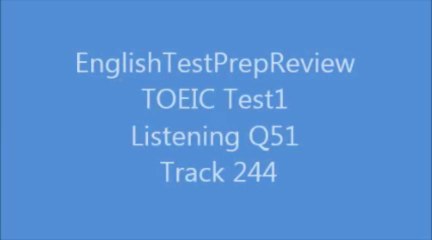 TOEIC Test1 Listening Q51 Track244