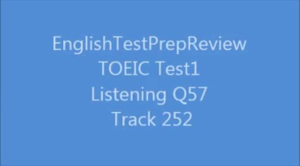 TOEIC Test1 Listening Q57 Track252
