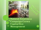 Natural Awareness Campaign Crown Capital Eco Management: Natural Hazard