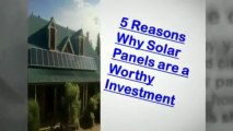 5 Reasons Why Solar Panels are a Worthy Investment