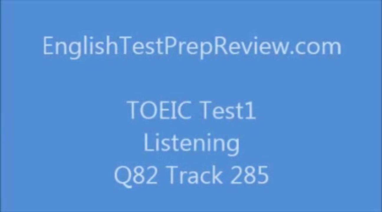 TOEIC Test1 Listening Q82 Track285